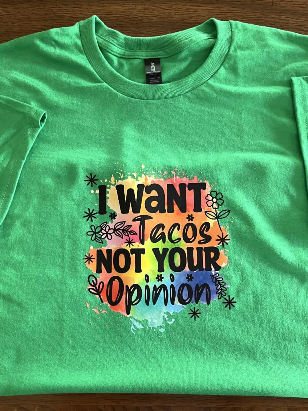 Unisex T-shirt Size: Large Green "I want TACO not your opinion
